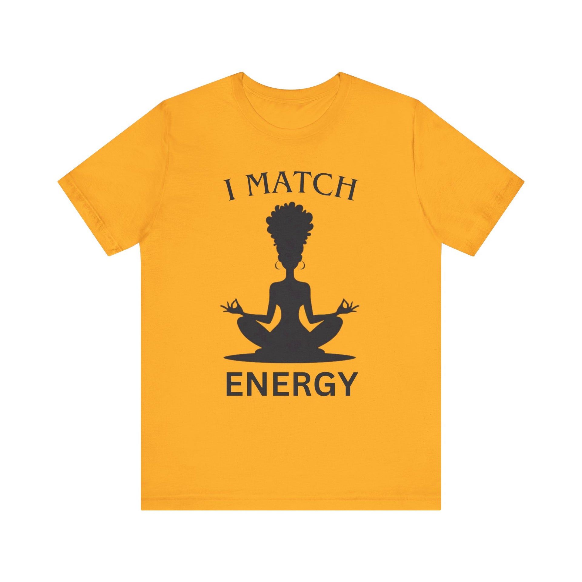 Yellow t-shirt with a black silhouette of a person in a meditative pose and text 'I MATCH ENERGY' on a white background.