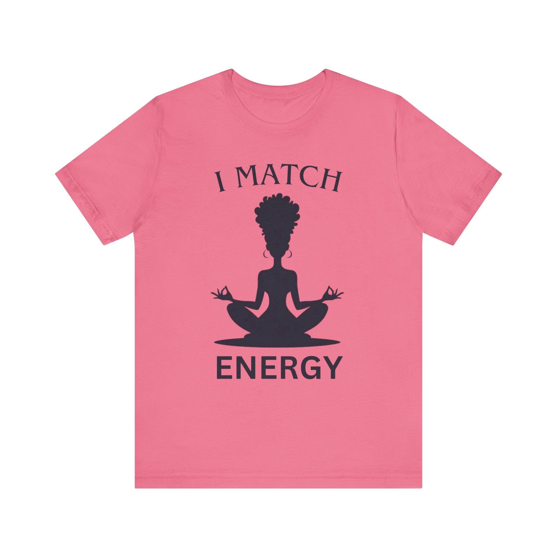 Pink t-shirt with a black silhouette of a person in a meditative pose and text 'I MATCH ENERGY' on a white background.