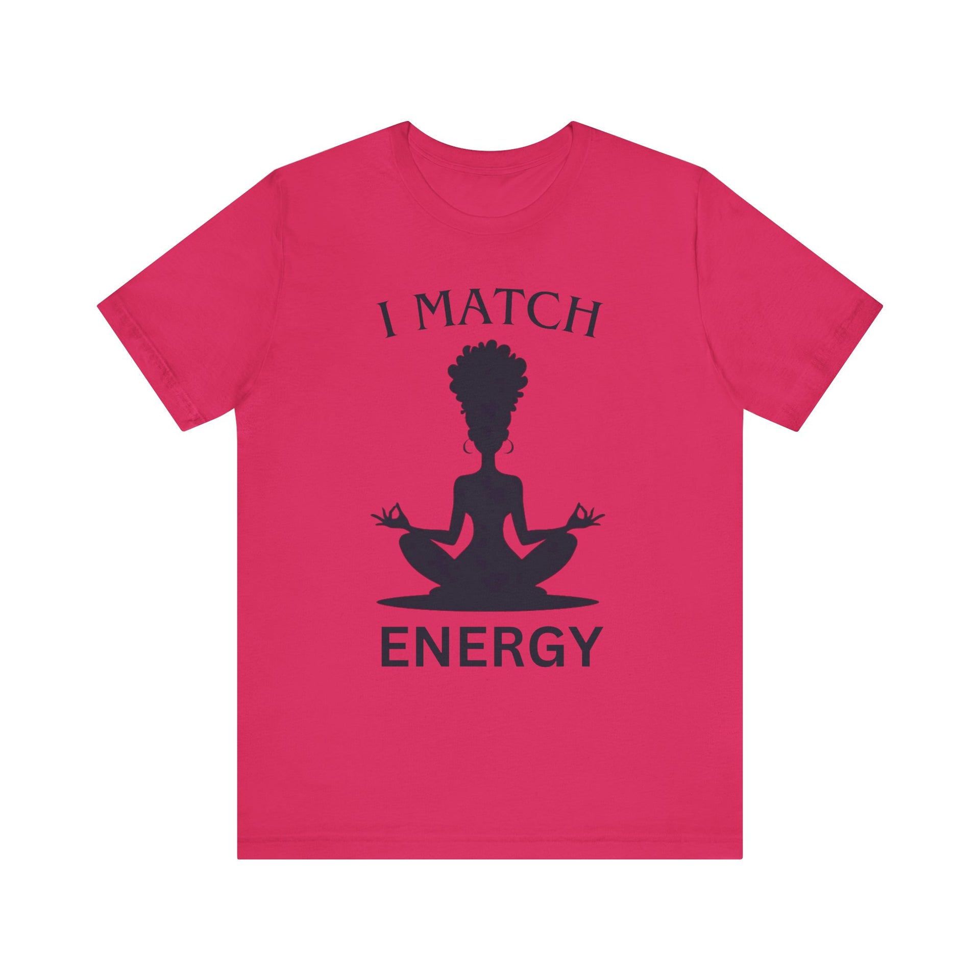 Pink t-shirt with a black silhouette of a person in a meditative pose and text 'I MATCH ENERGY' on a white background.