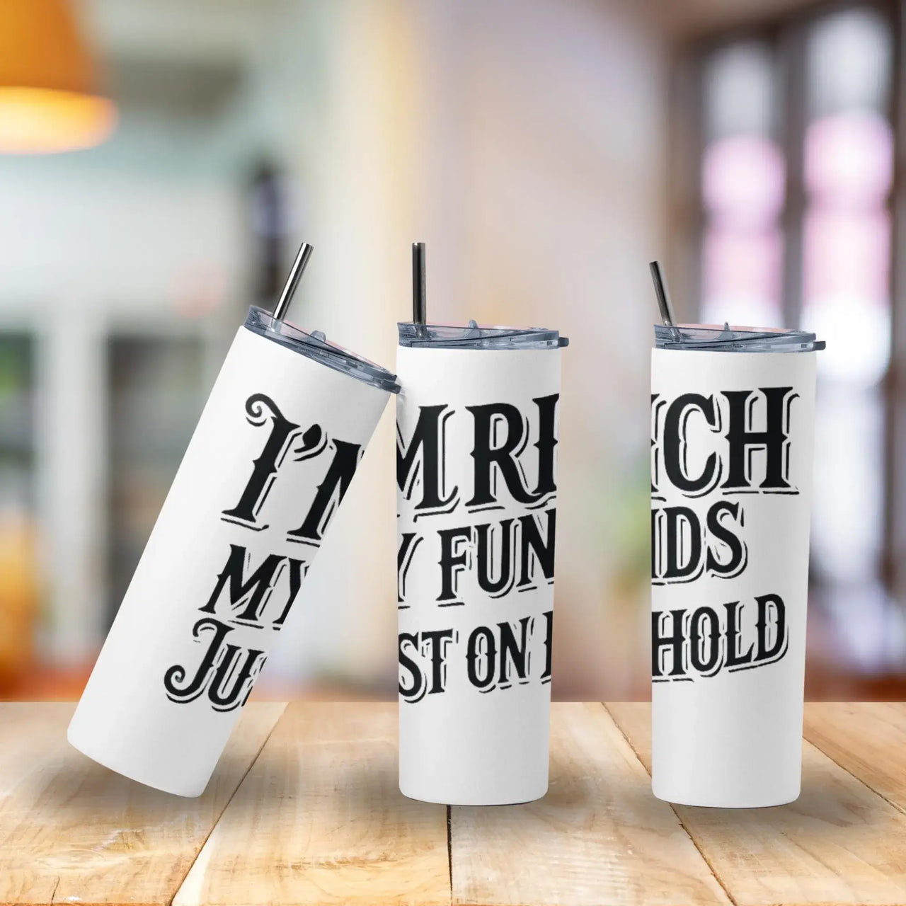 I'm Rich Tumbler | 20oz Stainless Steel Cup with Funny “Funds on Hold” Quote