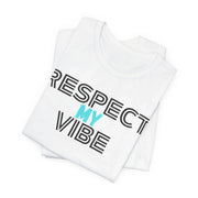 White t-shirt with 'RESPECT MY VIBE' text on a white background
