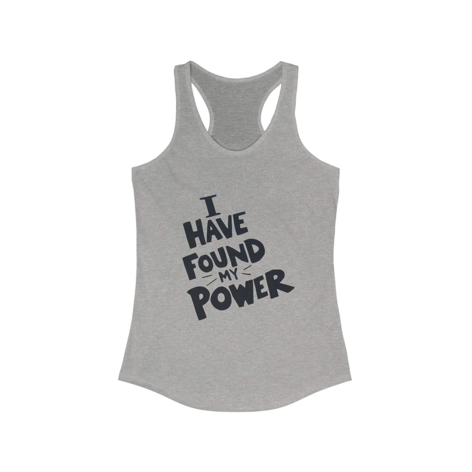 Gray tank top with 'I Have Found My Power' text on a white background