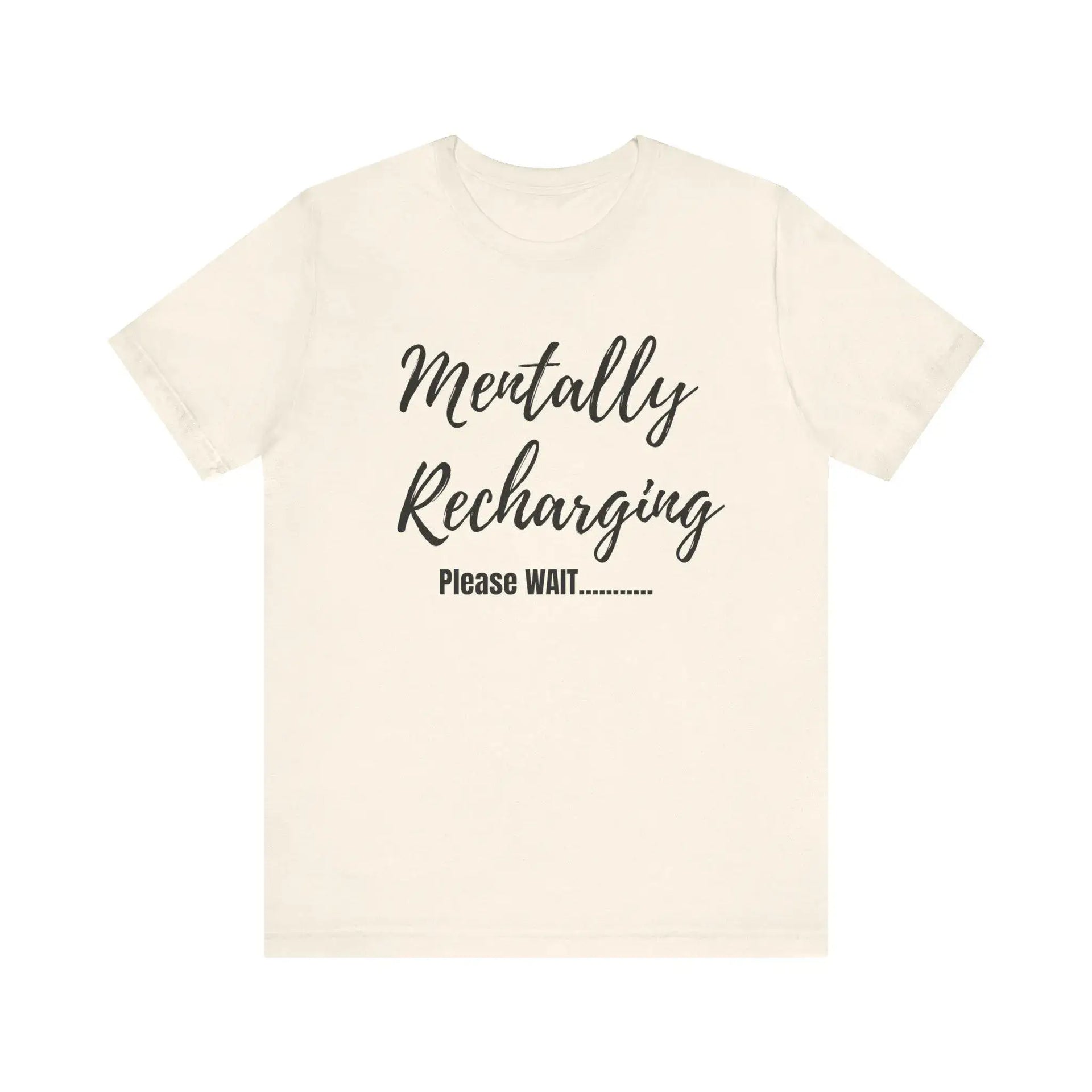 Beige t-shirt with 'Mentally Recharging Please WAIT' text on a white background