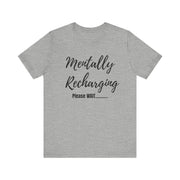 Gray t-shirt with 'Mentally Recharging Please WAIT' text on a white background