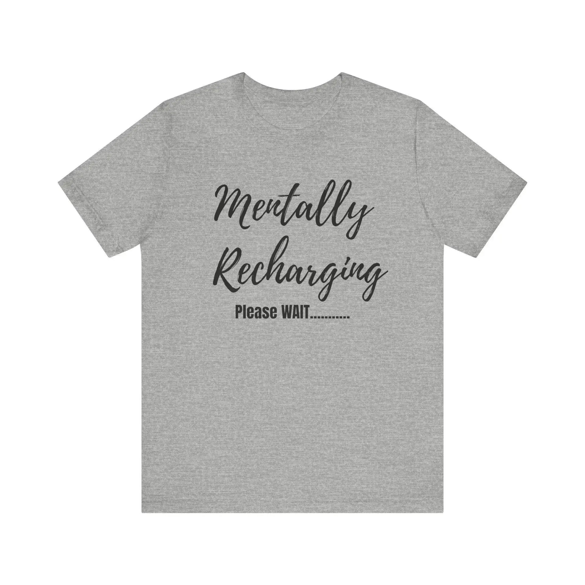Gray t-shirt with 'Mentally Recharging Please WAIT' text on a white background