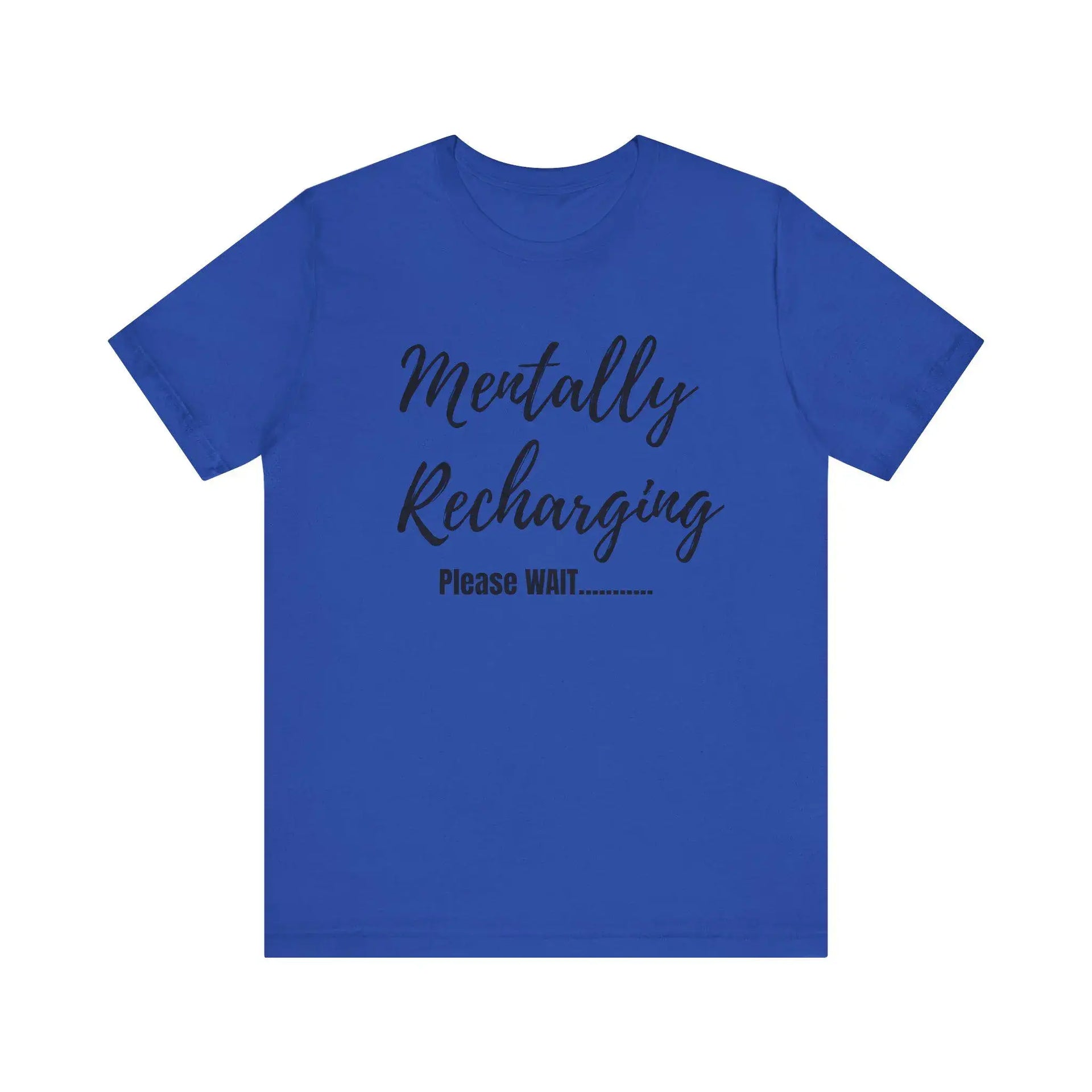 Blue t-shirt with text 'Mentally Recharging Please WAIT' on a white background