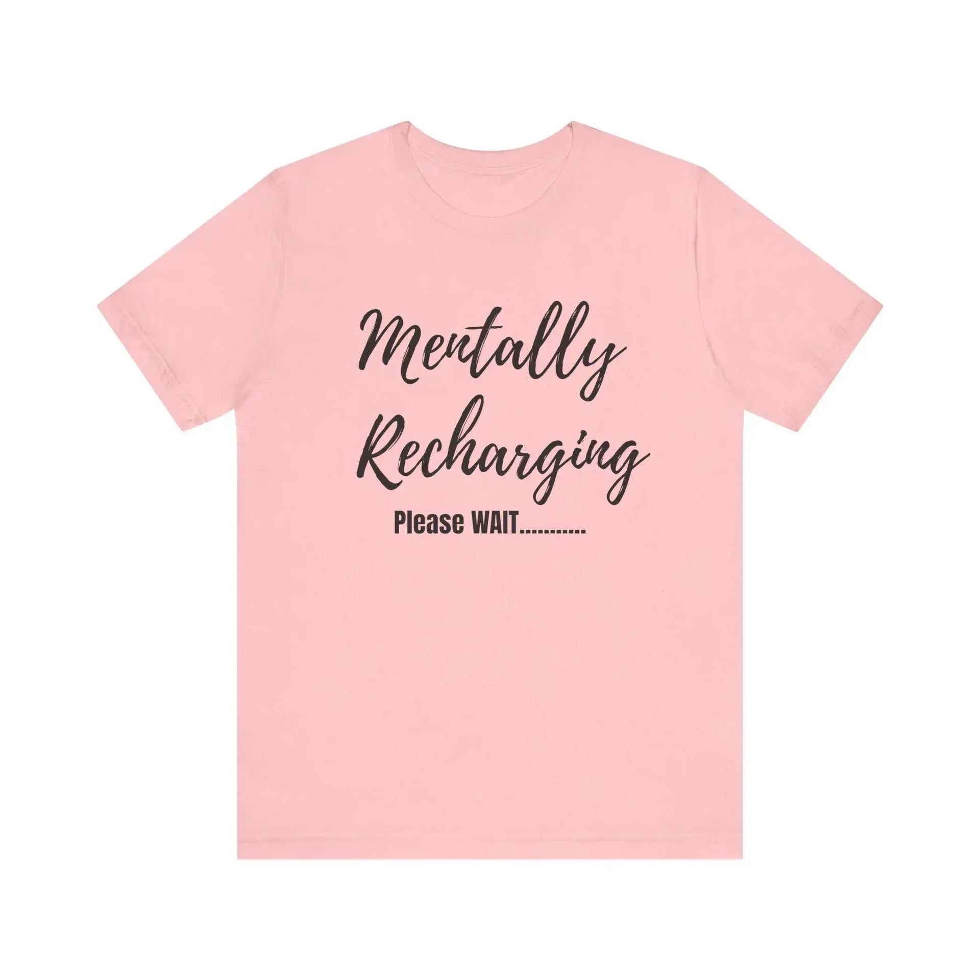 Pink t-shirt with 'Mentally Recharging Please WAIT' text on a white background