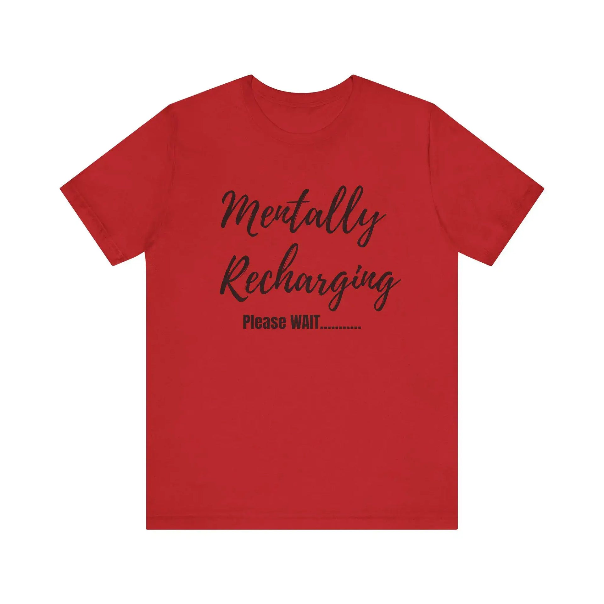 Red t-shirt with black text 'Mentally Recharging Please WAIT' on a white background