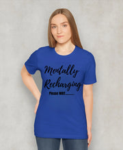 Person wearing a blue t-shirt with 'Mentally Recharging Please WAIT' text on a plain background
